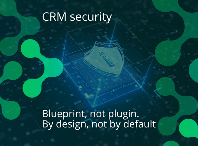 CRM security Blueprint, not plugin. By design, not by default